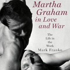 [Read] EPUB KINDLE PDF EBOOK Martha Graham in Love and War : The Life in the Work by  Mark Franko,G