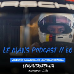 Le Mans Podcast // E6 – Indulhat-e Vettel és Alonso Le Mans-ban, és ha igen, mikor?