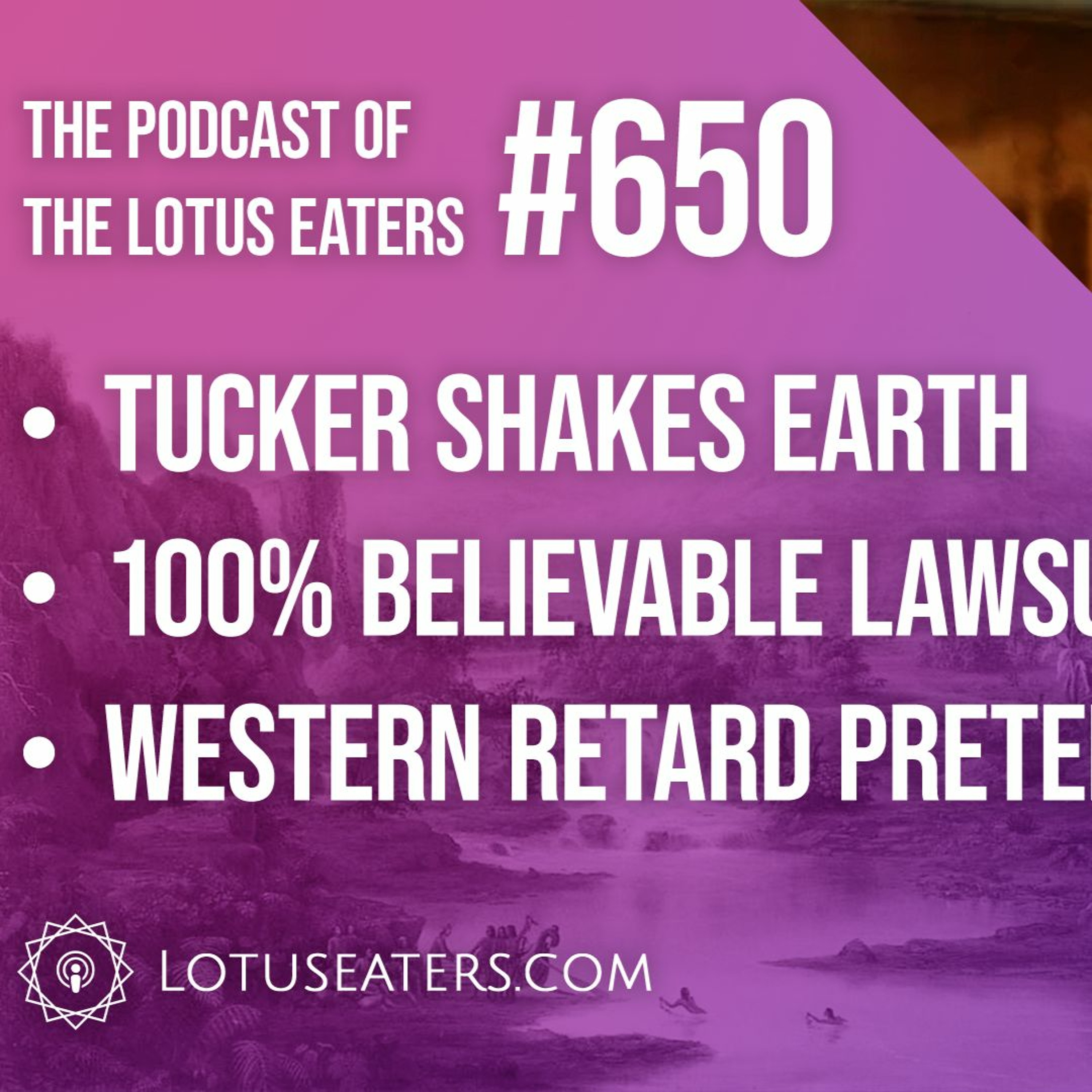 The Podcast of the Lotus Eaters #650
