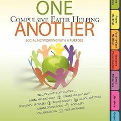 [Downl0ad-eBook] Social Networking with a Purpose: One Compulsive Eater Helping Another / Free