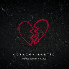 Alejandro Sanz - Corazón Partío (Karlo & Andres Corkidi Remix)