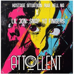 Hostage Situation: Awe Hell Nah x Lil Jon: Snap Yo Fingers (Download Available)