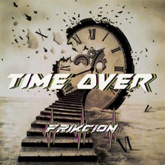 Time Is Over - FriKCion