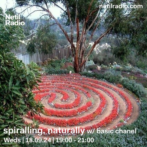 netil radio ~ spiralling, naturally 003 (18 09 2024)