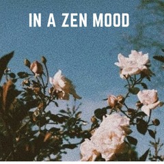In A Zen Mood