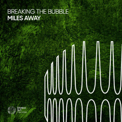 Breaking The Bubble - Miles Away