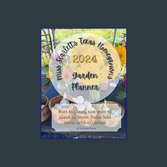 Read ebook [PDF] ❤ Miss Scarlett's Texas Homegrown's 2024 Garden Planner: What to plant, and when