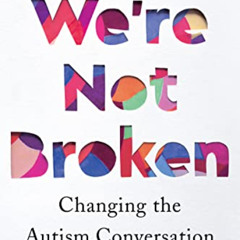 DOWNLOAD EPUB 🧡 We're Not Broken: Changing the Autism Conversation by  Eric Garcia [