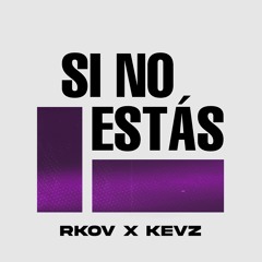 iñigo quintero - Si No Estás (RKOV & Kevs RMX)