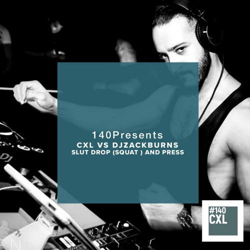 CXL140 Pres.. Slut Drop (Squat) & Press