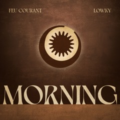 Feu Courant & LOWKY - Morning