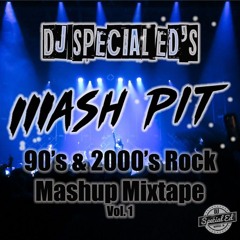 DJ Special Ed's Mash Pit 90's & 2000's Rock Mashup Mixtape Vol. 1