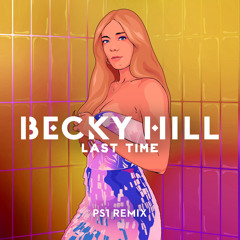 Becky Hill, PS1 - Last Time (PS1 Remix)