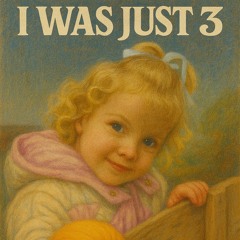 I Was Just Three
