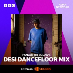 M75 Desi Dancefloor Mix - Panjabi Hit Squad on BBC Asian Network - 01.12.23