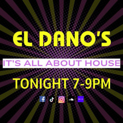 EL Dano's - It's All About House - 03-10-25