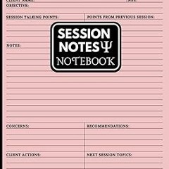 ~Read~[PDF] Session Notes Notebook for Therapists & Social Workers: Log book that Helps Mental