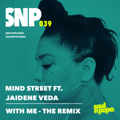 Premiere: Mind Street - With Me ft. Jaidene Veda (Soledrifter Mix) [Soul N Pepa]