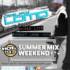 Deejay Lomo - Hot 97 Summer Mix Weekend 6 - 13 - 21