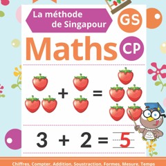 Maths Singapour GS CP: 110 Pages d'Exercices de Maths Maternelle GS CP. Chiffres, Compter, Addition, Soustraction, Mesure et bien plus encore (Cahier de Maths GS CP) (French Edition)  en format mobi - tHmV7Z2ejn