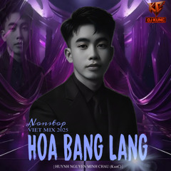 NONSTOP VIET MIX 2025 - HOA BẰNG LĂNG - DJ KUNC MIX