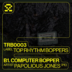 PREMIERE: B1. Papolious Jones - Computer Bopper (TRB0003)