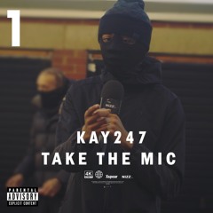 Kay247 - Take The Mic Pt. 1
