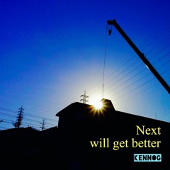 Next will get better