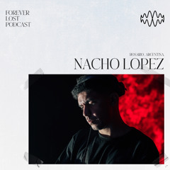 Forever Lost Podcast - 001: Nacho Lopez