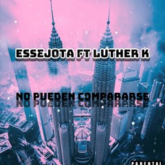 Essejota x Lutherk - No Pueden Compararse