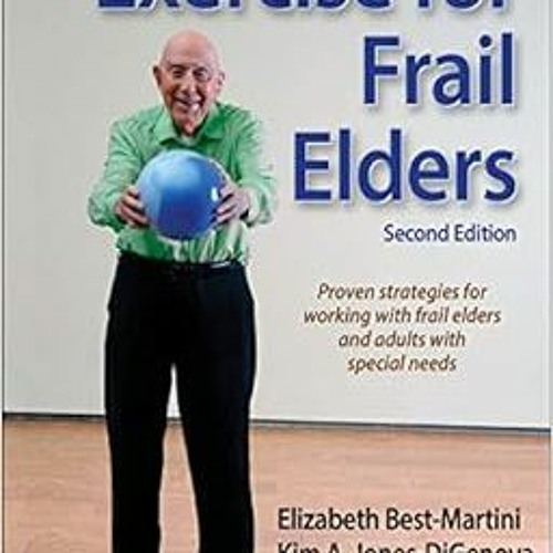 [DOWNLOAD] KINDLE ✓ Exercise for Frail Elders by Elizabeth Best-Martini,Kim A. Jones-