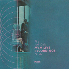 The Kirk Dels MVM Live Recordings #37