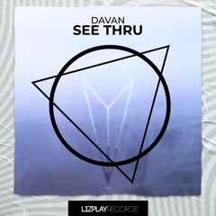 Davan - See Thru (Original Mix) (LIZPLAY RECORDS)