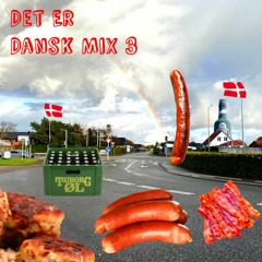 DET ER DANSK MIX 3 (reglen Er Der Er Ikke Nogen Regler Du Mixer Bare)