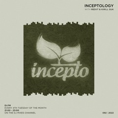 InceptoLogy (092) on DI.FM | with Rediit & Kirill Guk