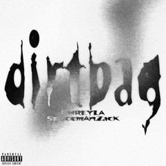 Dirtbag (Feat. SpaceMan Zack)