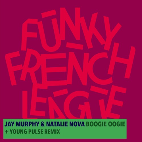 Jay Murphy Ft. Natalie Nova - Boogie Oogie (Young Pulse Remix)