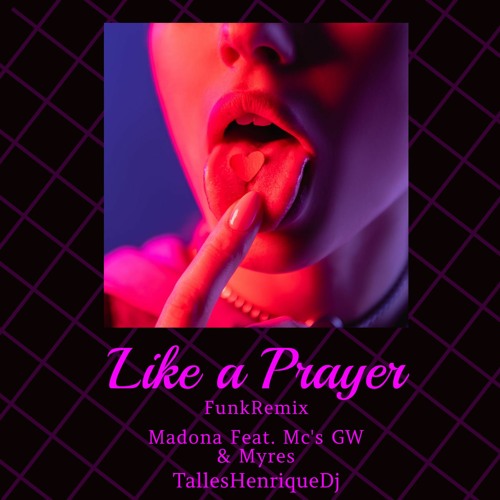 Madonna - Like a Prayer (FunkRemix) Feat. Mc's GW & Myres (Prod.TallesHenriqueDj)