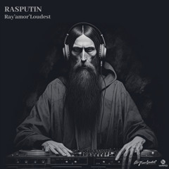 Rasputin - Ray'amor'Loudest