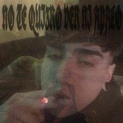 NO TE QUIERO VER NI APALO