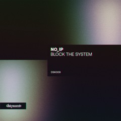 PREMIERE: no_ip - Block The System [DSK REC]