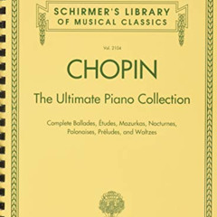 Access EPUB 📬 Chopin: The Ultimate Piano Collection: Schirmer Library of Classics Vo