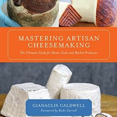 𝘿𝙊𝙒𝙉𝙇𝙊𝘼𝘿 EPUB 📋 Mastering Artisan Cheesemaking: The Ultimate Guide for Ho