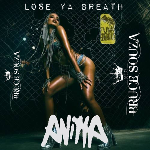 LOSE YA BREATH ANITTA BRUCE SOUZA REMIX
