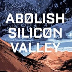 ACCESS EPUB 🗃️ Abolish Silicon Valley: How to Liberate Technology from Capitalism by