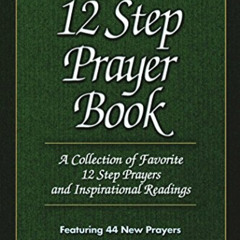 READ KINDLE 💌 The 12 Step Prayer Book: A Collection of Favorite 12 Step Prayers and