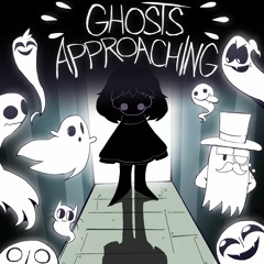 Ghosts Approaching