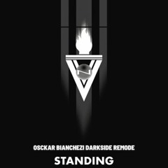 Standing (Osckar Bianchezi Darkside Remode)