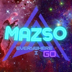 Mazso - Everywhere I Go