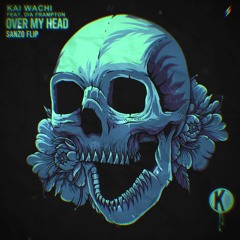 Kai Wachi - Over My Head (feat. Dia Frampton) (SanZo Flip)